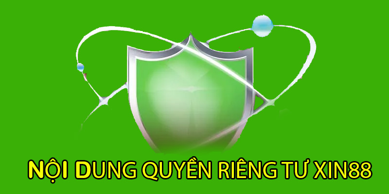 Nội dung quyền riêng tư XIN88 